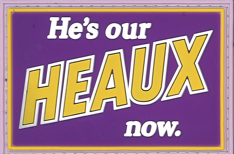 He_s our HEAUX now - Fan Patch